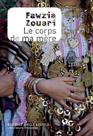 Le Corps de ma mère by Fawzia Zouari