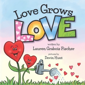 Love Grows Love by Lauren Grabois Fischer