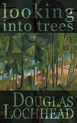 Looking Into Trees by Douglas Lochhead