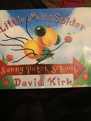 Little Miss Spider at Sunny Patch School by David Kirk