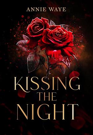 Kissing the Night by Annie Waye