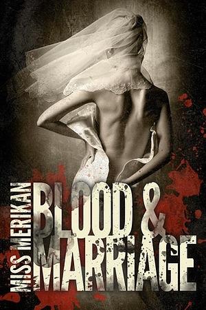 Blood & Marriage by Miss Merikan