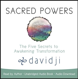 Sacred Powers: The Five Secrets to Awakening Transformation by Davidji