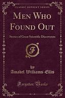 Men Who Found Out: Stories of Great Scientific Discoverers by Amabel Williams-Ellis