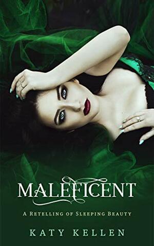 Maleficent: A Retelling of Sleeping Beauty / Historical Romance / Time Travel / Fantasy by Katy Kellen