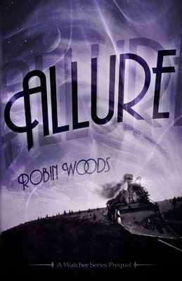 Allure: A Watcher Series Prequel by Robin Woods