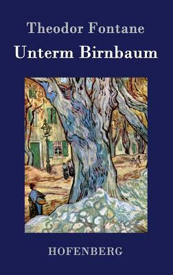 Unterm Birnbaum by Theodor Fontane