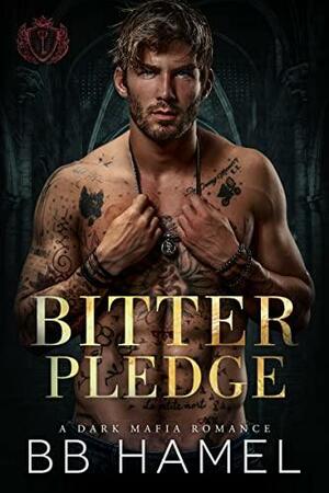 Bitter Pledge: A Dark Mafia Romance by B.B. Hamel