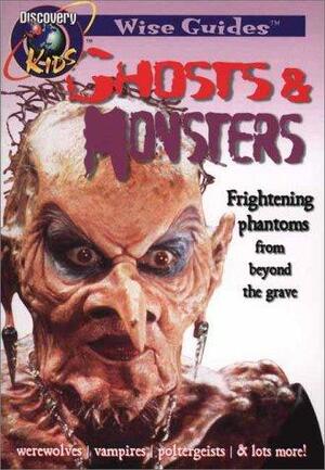 Ghosts & Monsters: Frightening Phantoms from Beyond the Grave by Jason Page