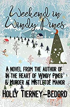 Weekend in Windy Pines by Holly Tierney-Bedord