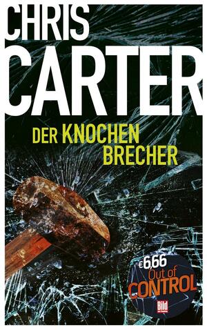 Der Knochenbrecher by Chris Carter