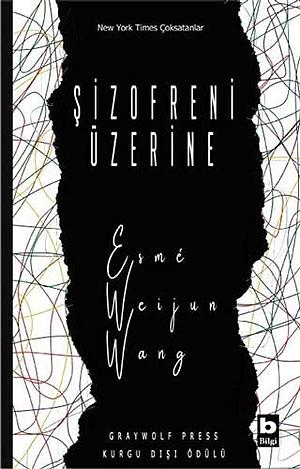 Şizofreni Üzerine by Esmé Weijun Wang