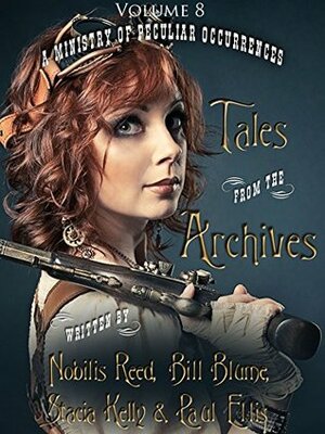 Tales from the Archives Volume 8 by Paul Ellis, Stacia D Kelly, Nobilis Reed, Bill Blume