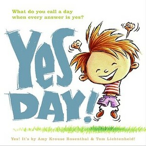 Yes Day! by Amy Krouse Rosenthal, Tom Lichtenheld