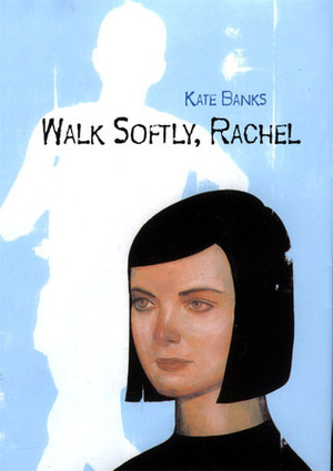 Walk Softly, Rachel by Kate Banks