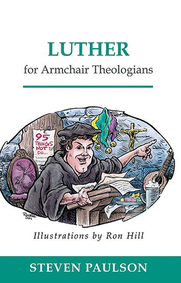 Luther for Armchair Theologians by Steven D. Paulson