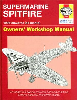 Supermarine Spitfire: 1936 Onwards (All Marks) by Paul Blackah, Alfred Price