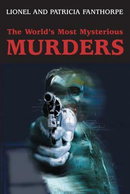 The World's Most Mysterious Murders by Patricia Fanthorpe