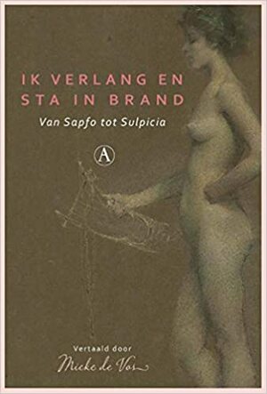 Ik verlang en sta in brand: Van Sapfo tot Sulpicia by Erinna, Anyte, Telesilla, Moero, Korinna, Sulpicia, Nossis, Sappho, Praxilla