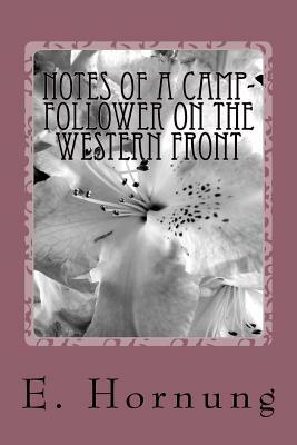 Notes of a Camp-Follower on the Western Front by E. W. Hornung