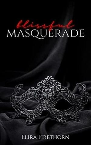 Blissful Masquerade by Elira Firethorn