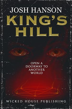 King's Hill: A Horror Novel by Josh Hanson, Josh Hanson, Wicked House Publishing