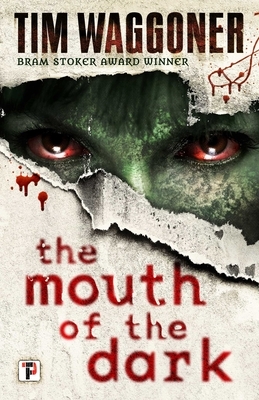 The Mouth of the Dark by Tim Waggoner