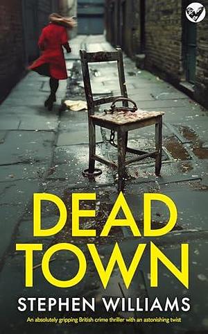 Dead Town by Stephen Williams, Stephen Williams