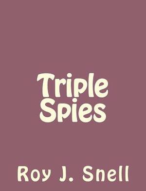 Triple Spies by Roy J. Snell