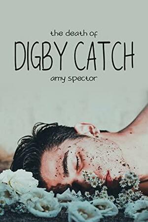 The Death of Digby Catch by Amy Spector