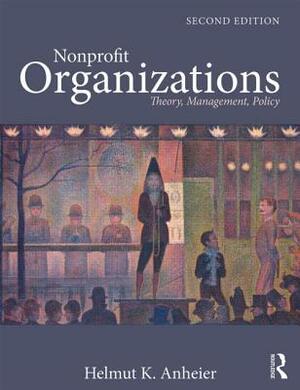 Nonprofit Organizations: Theory, Management, Policy by Helmut K. Anheier