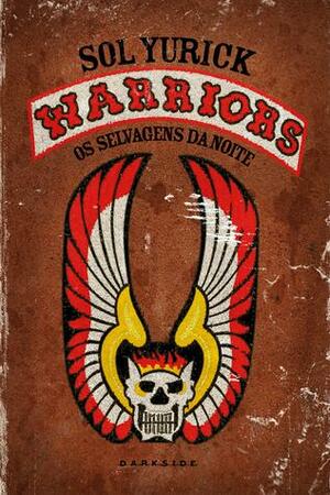 The Warriors: Os Selvagens da Noite by Sol Yurick