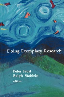 Doing Exemplary Research by Ralph E. Stablein, Peter J. Frost