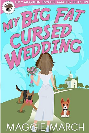 My Big Fat Cursed Wedding  by Maggie March