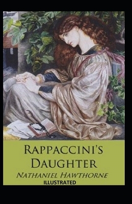 Rappaccini's Daughter Illustrated by Nathaniel Hawthorne