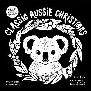 Classic Aussie Christmas: A High-contrast Board Book by Jess Black