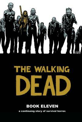 The Walking Dead, Book 11 by Robert Kirkman