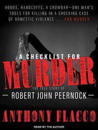 A Checklist for Murder: The True Story of Robert John Peernock by Anthony Flacco