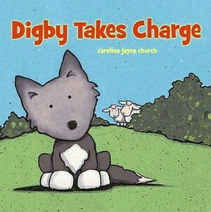 Digby Takes Charge by Caroline Jayne Church