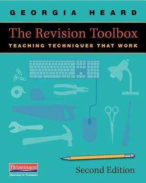 The Revision Toolbox: Teaching Techniques That Work by Georgia Heard