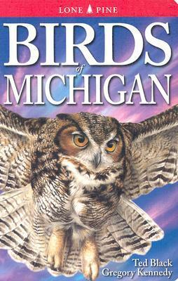 Birds of Michigan by Ted Black, Gregory Kennedy