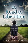 The Road to Liberation: Trials and Triumphs of WWII by Marion Kummerow, Marina Osipova, Ellie Midwood, Rachel Wesson, J.J. Toner, Chrystyna Lucyk-Berger