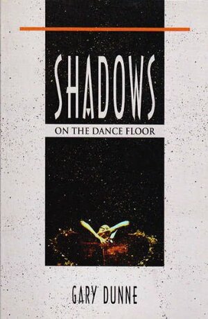 Shadows on the Dance Floor by Gary Dunne