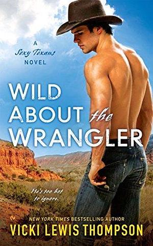 Wild About the Wrangler by Vicki Lewis Thompson, Vicki Lewis Thompson