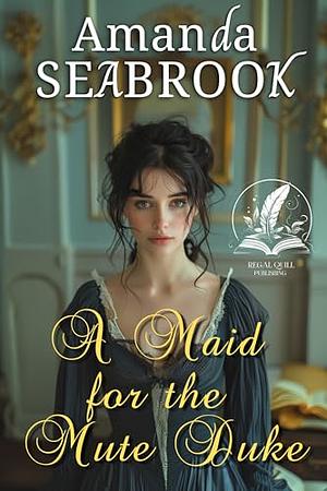 A maid for the mute duke by Amanda Seabrook