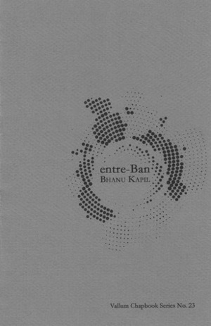 entre-Ban by Bhanu Kapil