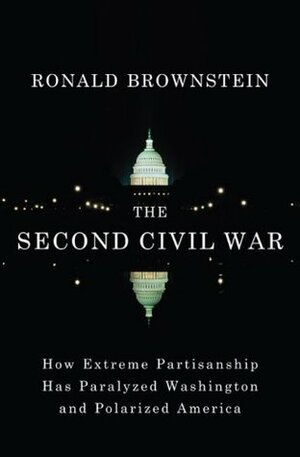 The Second Civil War: How Extreme Partisanship Has Paralyzed Washington and Pola by Ronald Brownstein (2007) (1) Formats	 	P by Ronald Brownstein