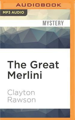 The Great Merlini: The Complete Stories of the Magician Detective by Clayton Rawson