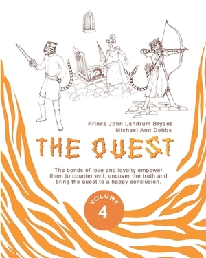 The Quest - Volume 4 by Michael Ann Dobbs, Prince John Landrum Bryant