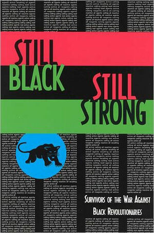 Still Black, Still Strong: Survivors of the U.S. War Against Black Revolutionaries by Assata Shakur, Dhoruba Bin Wahad, Mumia Abu-Jamal